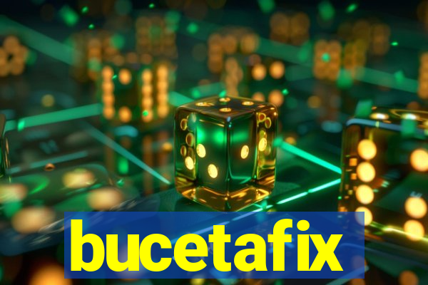 bucetafix