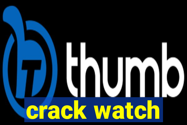 crack watch