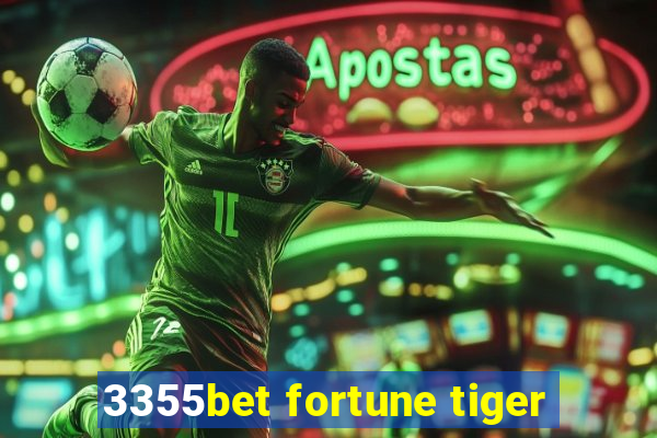 3355bet fortune tiger