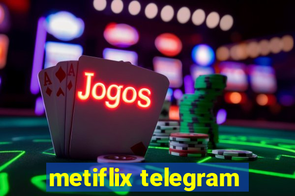 metiflix telegram