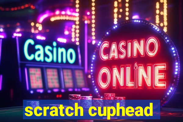 scratch cuphead