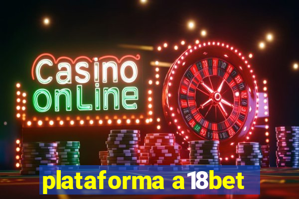 plataforma a18bet