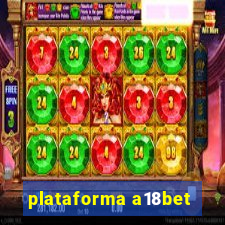 plataforma a18bet