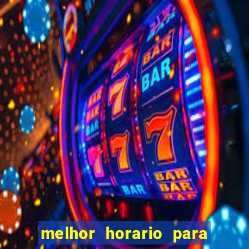 melhor horario para jogar bet7k