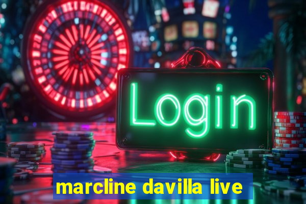 marcline davilla live