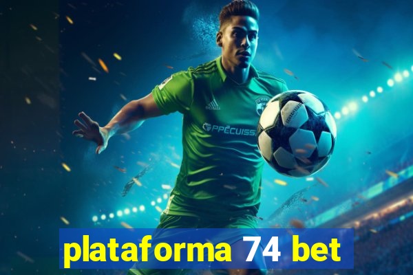 plataforma 74 bet