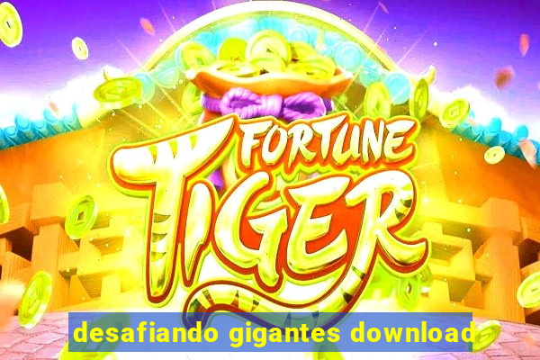 desafiando gigantes download