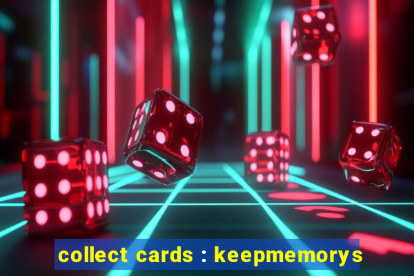 collect cards : keepmemorys