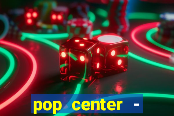 pop center - centro popular de compras