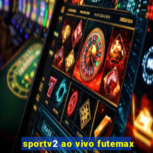 sportv2 ao vivo futemax