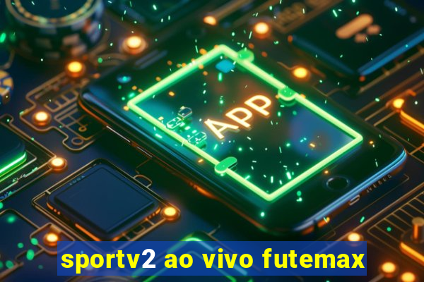 sportv2 ao vivo futemax