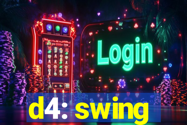 d4: swing