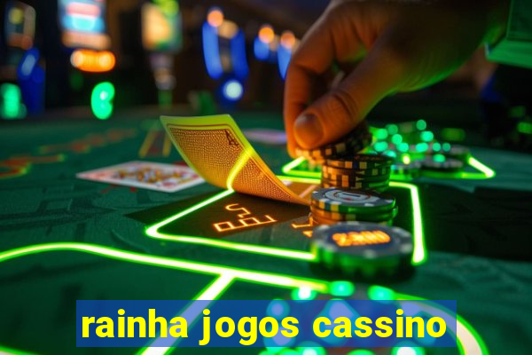 rainha jogos cassino