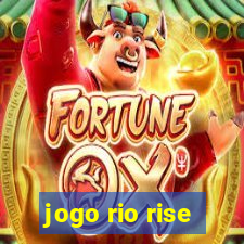 jogo rio rise