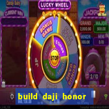 build daji honor of kings