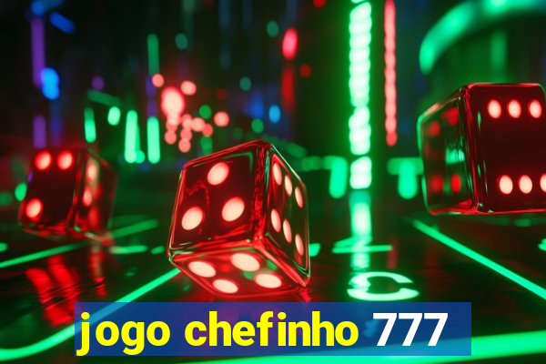 jogo chefinho 777