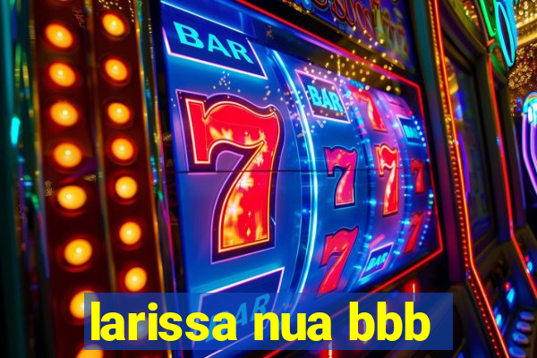 larissa nua bbb