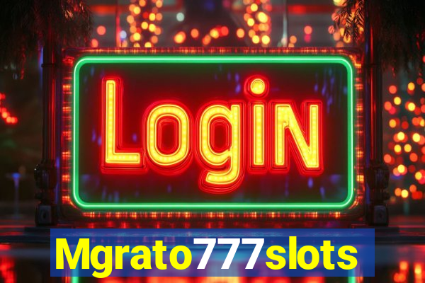 Mgrato777slots