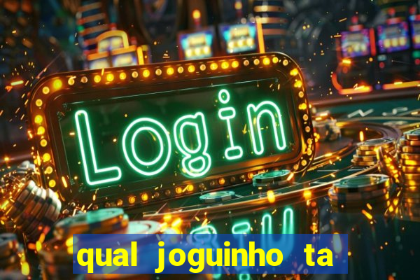 qual joguinho ta pagando agora