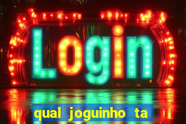 qual joguinho ta pagando agora