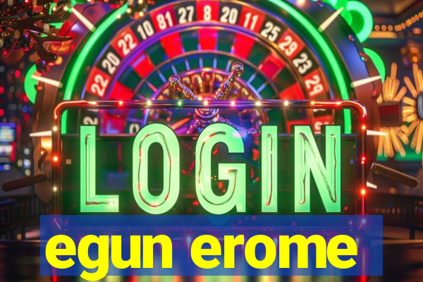 egun erome