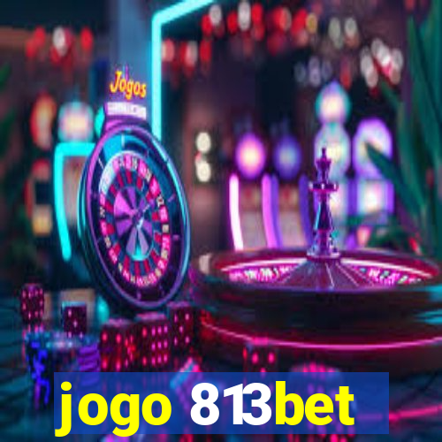 jogo 813bet