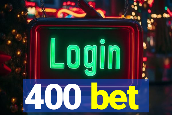 400 bet