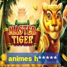 animes h*****