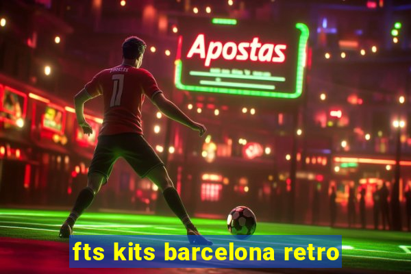 fts kits barcelona retro