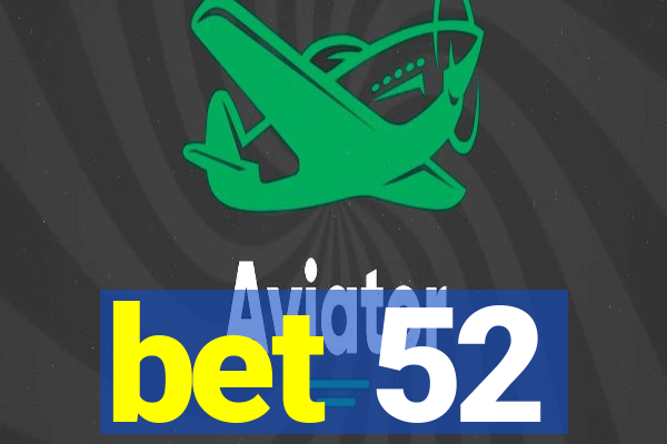 bet 52