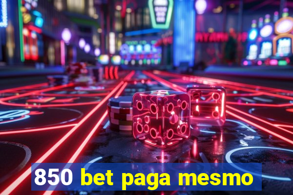 850 bet paga mesmo