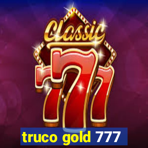 truco gold 777