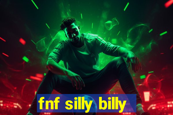 fnf silly billy