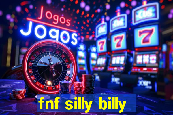 fnf silly billy