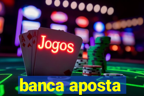 banca aposta