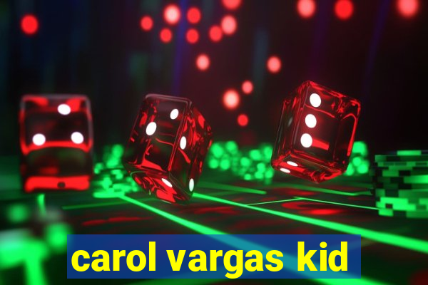 carol vargas kid