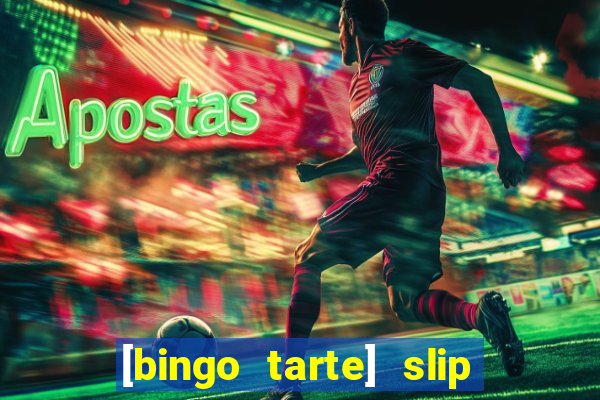 [bingo tarte] slip & stop