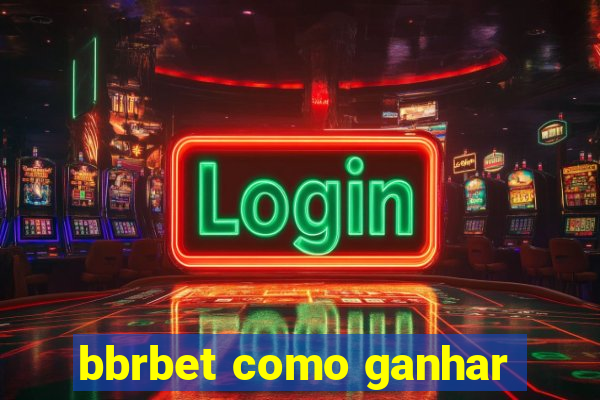 bbrbet como ganhar