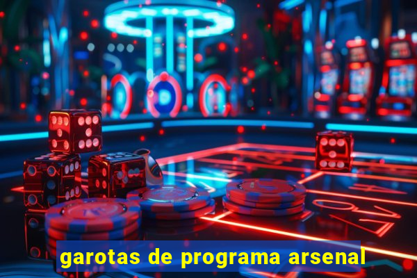 garotas de programa arsenal