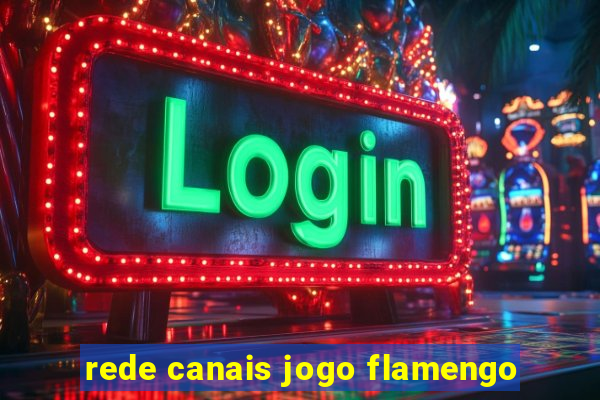 rede canais jogo flamengo