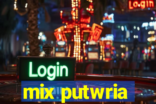 mix putwria