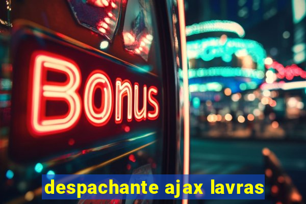 despachante ajax lavras