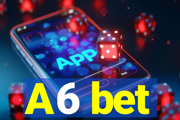 A6 bet