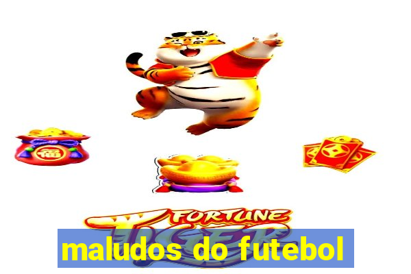 maludos do futebol