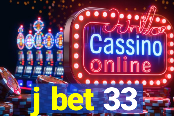 j bet 33