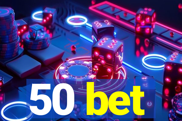 50 bet