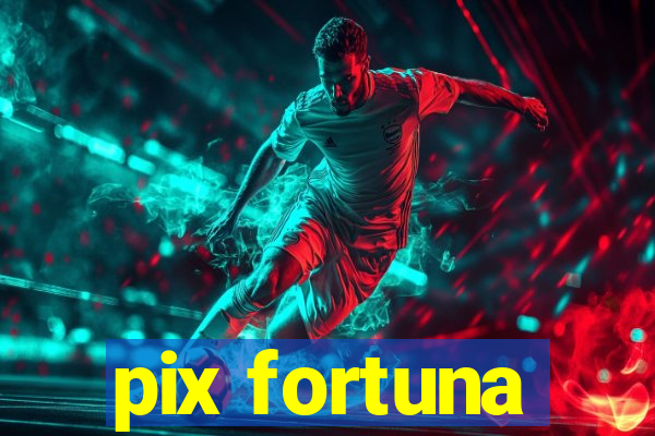 pix fortuna