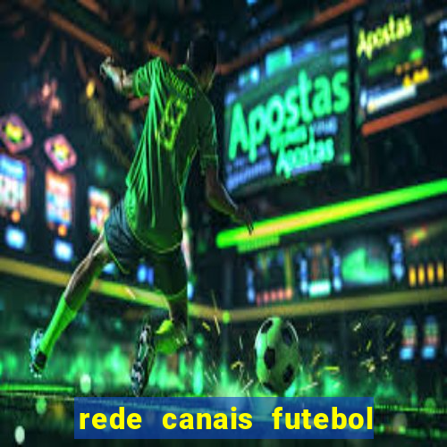 rede canais futebol ao vivo