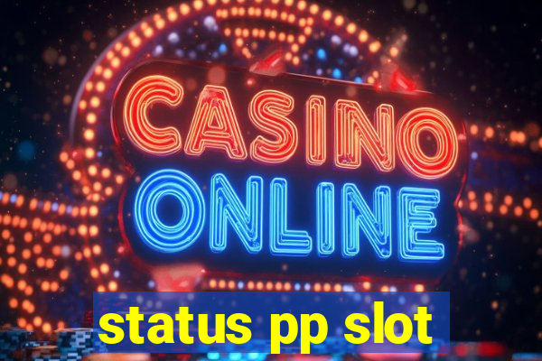 status pp slot