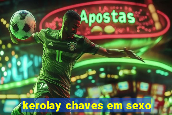 kerolay chaves em sexo